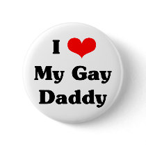 I love my gay daddy pin