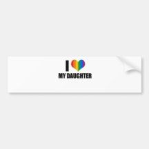 I Love my gay daughter Bumper Sticker