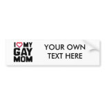 I LOVE MY GAY MOM bumper stickers