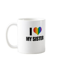 I Love my gay sister Mugs