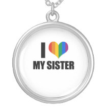 I Love my gay sister Pendant