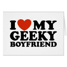 I Love My Geeky Boyfriend Cards