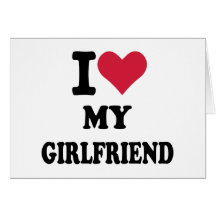 I love my girlfriend card