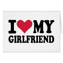 I love my girlfriend cards