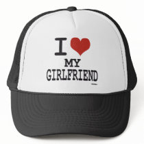 I love my girlfriend trucker hat