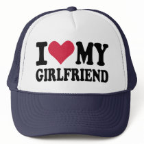 I love my girlfriend trucker hat