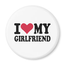 I love my girlfriend magnet