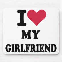 I love my girlfriend mousepads