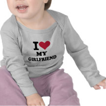 I love my girlfriend tees