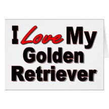 I Love My Golden Retriever Dog Gifts Card