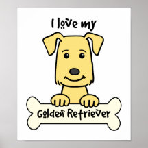 I Love My Golden Retriever Posters