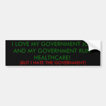 I LOVE MY GOVERNMENT JOB AND MY GOVERNMENT RUN ... BUMPER STICKERS