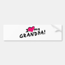 I love my grandpa! bumper stickers