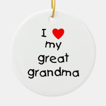 I love my great grandma christmas ornaments