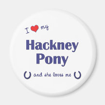 I Love My Hackney Pony (Female Pony) Magnet
