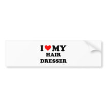 I Love My Hair Dresser Bumper Stickers