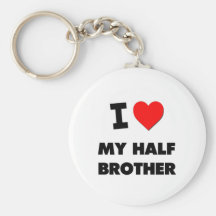 I Love My Half Brother Key Chain