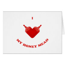 I Love My Honey Mead Cards