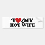 I Love My Hot Wife Bumper Sticker