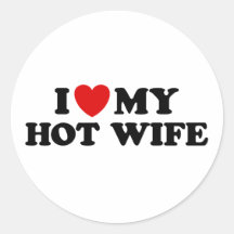I Love My Hot Wife Round Sticker