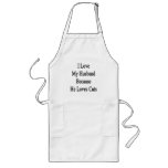 I Love My Husband Because He Loves Cats Apron