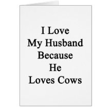 I Love My Husband Because He Loves Cows Card