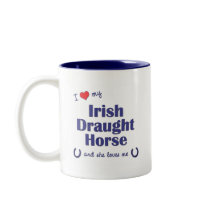 I Love My Irish Draught Horse (Female Horse) Mug