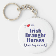 I Love My Irish Draught Horses (Multiple Horses) Keychain
