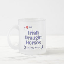 I Love My Irish Draught Horses (Multiple Horses) Mug