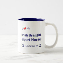 I Love My Irish Draught Sport Horse (Female Horse) Mugs