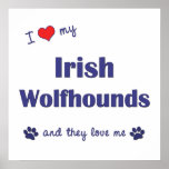 I Love My Irish Wolfhounds (Multiple Dogs) Posters