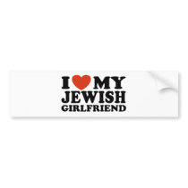 I Love My Jewish Girlfriend Bumper Sticker