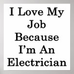 I Love My Job Because I'm An Electrician posters