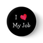 I Love My Job Pinback Buttons