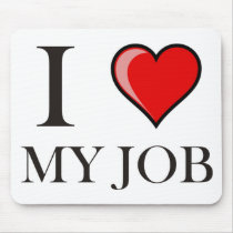 I love my job mousepads
