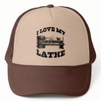 I Love My Lathe Hats