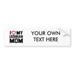 I LOVE MY LESBIAN MOM bumper stickers