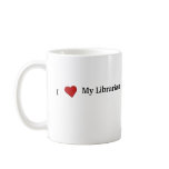 I Love My Librarian Coffee Mugs