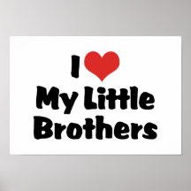 I Love My Little Brothers Posters