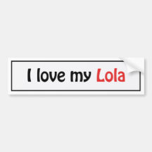 I love my lola bumper stickers