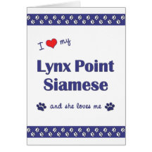 I Love My Lynx Point Siamese (Female Cat) Greeting Cards