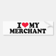 I love my Merchant Bumper Stickers
