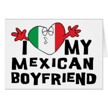 I Love My Mexican Boyfriend Greeting Cards