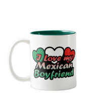 I Love My Mexican Boyfriend Mugs