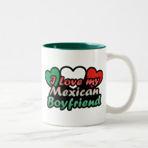 I Love My Mexican Boyfriend Mugs