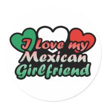 I Love My Mexican Girlfriend Round Sticker