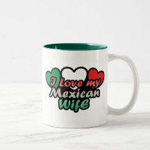 I Love My Mexican Wife Coffee Mugs