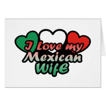 I Love My Mexican Wife Greeting Cards