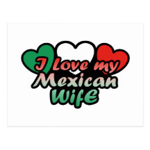 I Love My Mexican Wife Post Cards