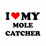 I Love My Mole Catcher t-shirts